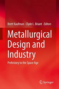 Metallurgical Design and Industry Prehistory to the Space Age