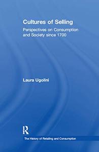 Cultures of Selling Perspectives on Consumption and Society since 1700