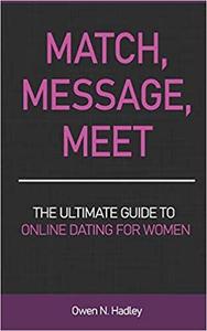 Match, Message, Meet The Ultimate Guide to Online Dating for Women