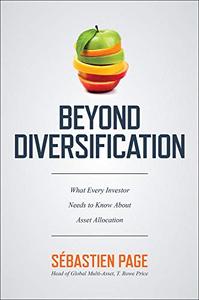 Beyond Diversification What Every Investor Needs to Know About Asset Allocation