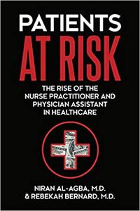 Patients at Risk The Rise of the Nurse Practitioner and Physician Assistant in Healthcare