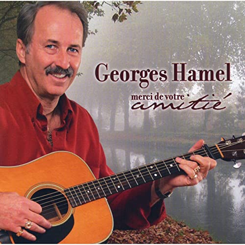 Georges Hamel - Merci De Votre Amitie (2006)