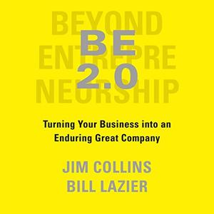 BE 2.0 (Beyond Entrepreneurship 2.0) Turning Your Business into an Enduring Great Company [Audiob...