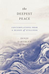 The Deepest Peace Contemplations from a Season of Stillness