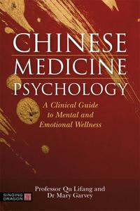 Chinese Medicine Psychology A Clinical Guide to Mental and Emotional Wellness