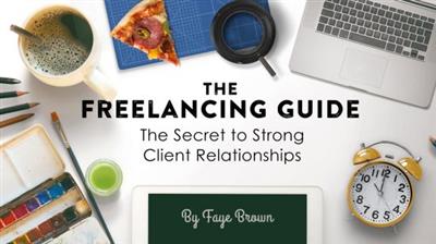 The Freelancing Guide The Secret to Strong Client Relationships
