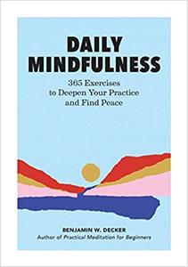 Daily Mindfulness 365 Exercises to Deepen Your Practice and Find Peace