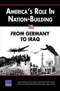 America's Role in Nation-Building From Germany to Iraq