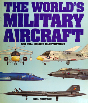 The World's Military Aircraft: 500 Full-Colour Illustrations