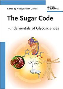 The Sugar Code Fundamentals of Glycosciences 