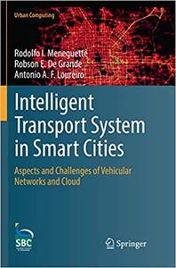 Intelligent Transport System in Smart Cities Aspects and Challenges of Vehicular Networks and Cloud