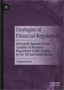 Strategies of Financial Regulation Divergent Approaches in Conduct of Business Regulation of Mis-...