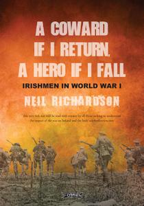 A Coward if I Return, a Hero if I Fall Stories of Irishmen in World War I