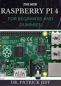 THE NEW RASPBERRY PI 4 FOR BEGINNERS AND DUMMIES
