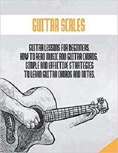 GUITAR SCALES Guitar lessons for beginners, how to learn and read music and chords with effective...