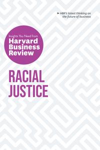 Racial Justice The Insights You Need from Harvard Business Review (HBR Insights)