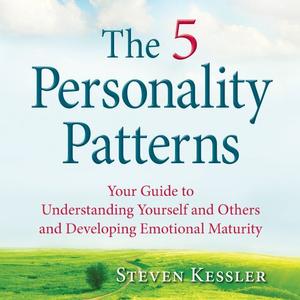The 5 Personality Patterns Your Guide to Understanding Yourself and Others and Developing Emotion...