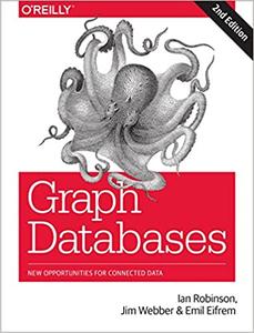 Graph Databases New Opportunities for Connected Data, 2nd Edition