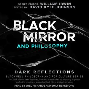 Black Mirror and Philosophy Dark Reflections [Audiobook]