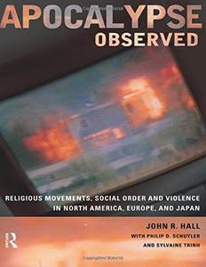 Apocalypse Observed Religious Movements and Violence in North America, Europe, and Japan