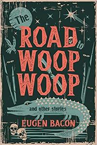 The Road to Woop Woop and Other Stories