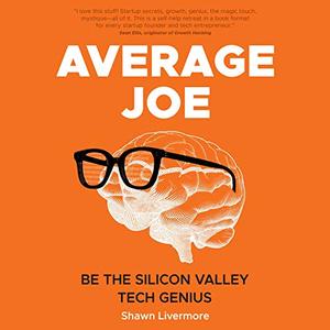 Average Joe Be the Silicon Valley Tech Genius [Audiobook]