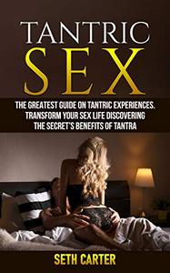 Tantric Sex The Greatest Guide on Tantric Experiences