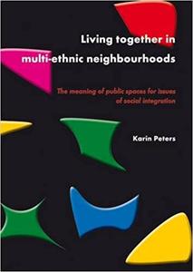 Living Together in Multi-Ethnic Neighbourhoods The Meaning of Public Spaces for Issues of Social ...