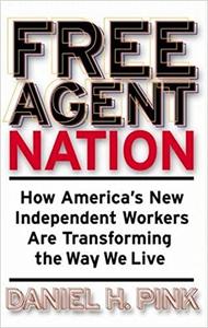 Free Agent Nation The Future of Working for Yourself