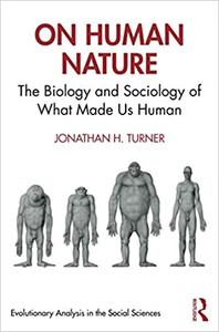 On Human Nature The Biology and Sociology of What Made Us Human