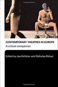 Contemporary Theatres in Europe A Critical Companion