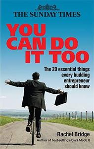 You Can Do It Too The 20 Essential Things Every Budding Entrepreneur Should Know