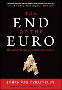 The End of the Euro The Uneasy Future of the European Union