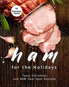Ham for the Holidays Tasty Christmas and New Year Ham Recipes