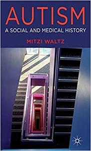 Autism A Social and Medical History