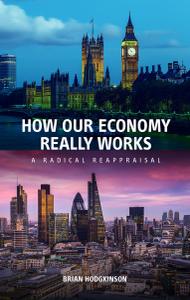 How our economy really works A Radical Reappraisal
