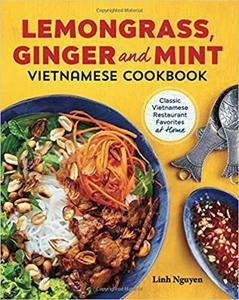 Lemongrass, Ginger and Mint Vietnamese Cookbook Classic Vietnamese Street Food Made at Home