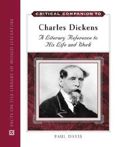 Critical Companion to Charles Dickens A Literary Reference to His Life And Work