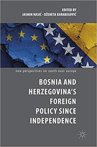 Bosnia and Herzegovina`s Foreign Policy Since Independence