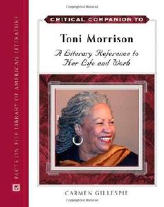 Critical Companion to Toni Morrison A Literary Reference to Her Life And Work