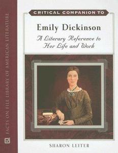 Critical companion to Emily Dickinson a literary reference to her life and work