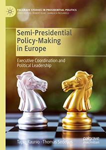 Semi-Presidential Policy-Making in Europe Executive Coordination and Political Leadership