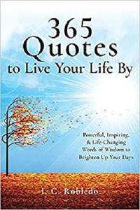 365 Quotes to Live Your Life By Powerful, Inspiring, & Life-Changing Words of Wisdom to Brighten ...