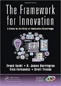The Framework for Innovation A Guide to the Body of Innovation Knowledge