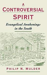 A Controversial Spirit Evangelical Awakenings in the South