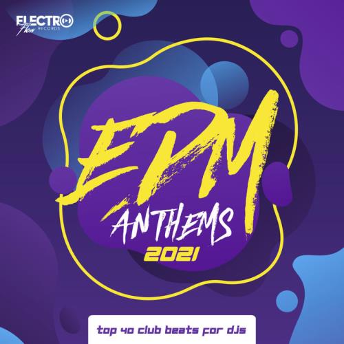 EDM Anthems 2021: Top 40 Club Beats For DJs (2020) FLAC