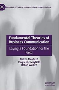 Fundamental Theories of Business Communication Laying a Foundation for the Field
