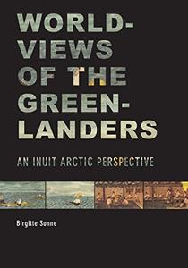 Worldviews of the Greenlanders An Inuit Arctic Perspective