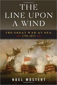 The Line Upon a Wind The Great War at Sea, 1793-1815