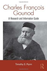 Charles Francois Gounod A Research and Information Guide